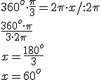 360^o\cdot \frac{\pi}{3}=2\pi\cdot x/:2\pi\\ \frac{360^o \cdot \pi}{3\cdot 2\pi}\\ x= \frac{180^o}{3}\\ x=60^o