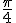 \frac{\pi}{4}