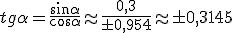 tg{\alpha}=\frac{\sin{\alpha}}{\cos{\alpha}}\approx\frac{0,3}{\pm0,954}\approx\pm 0,3145