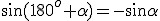 ?\sin{(180^o+\alpha)}=-\sin{\alpha}