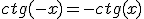ctg{(-x)}=-ctg{(x)}