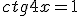 ctg4x=1