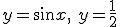 y=\sin{x}, \ y=\frac{1}{2}