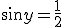 \sin{y}=\frac{1}{2}