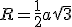 R=\frac{1}{2}a\sqrt{3}