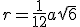 r=\frac{1}{12}a\sqrt{6}