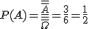 P(A)=\frac{\overline{\overline{A}}}{\overline{\overline{\Omega}}}=\frac{3}{6}=\frac{1}{2}