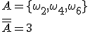 A=\lbrace \omega_2,\omega_4,\omega_6 \rbrace \\ \overline{\overline{A}}=3