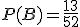 P(B)=\frac{13}{52}