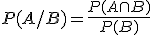 P(A/ B)=\frac{P(A\cap B)}{P(B)}