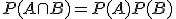 P(A\cap B)=P(A)P(B)