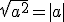\\sqrt{a^2}=|a|