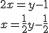 2x=y-1\\ x=\frac{1}{2}y-\frac{1}{2}