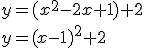 y=(x^2-2x+1)+2 \\y=(x-1)^2+2