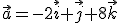 \vec{a}=-2\vec{i}+\vec{j}+8\vec{k}