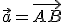 \vec{a}=\vec{AB}