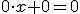 0\cdot{x+0=0}