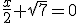 \frac{x}{2}+\sqrt{7}=0