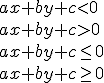 ax+by+c<0\\{ax+by+c>0}\\{ax+by+c\leq{0}}\\{ax+by+c\geq{0}}