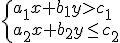 \begin{cases}a_1x+b_1y>c_1\\a_2x+b_2y\leq{c_2}\end{cases}