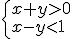 \begin{cases}x+y>0\\x-y<1\end{cases}