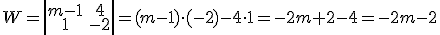 W=\left|\begin{array}{cc}m-1&4\\1&-2\end{array}\right|=(m-1)\cdot(-2)-4\cdot{1}=-2m+2-4=-2m-2