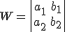W=\left|\begin{array}{cc}a_1&b_1\\a_2&b_2\end{array}\right|