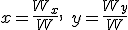 x=\frac{W_x}{W},\quad{y}=\frac{W_y}{W}
