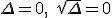 \Delta=0,\quad{\sqrt{\Delta}}=0
