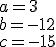 a=3\\b=-12\\c=-15