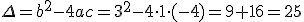 \Delta=b^2-4ac=3^2-4\cdot{1}\cdot{(-4)}=9+16=25