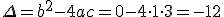 \Delta=b^2-4ac=0-4\cdot{1}\cdot{3}=-12