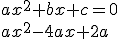 ax^2+bx+c=0\\ax^2-4ax+2a