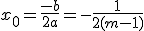 x_0=\frac{-b}{2a}=-\frac{1}{2(m-1)}