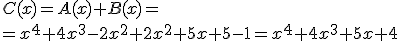 C(x)=A(x)+B(x)=\\=x^4+4x^3-2x^2+2x^2+5x+5-1=x^4+4x^3+5x+4