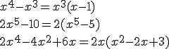 x^4-x^3=x^3(x-1)\\2x^5-10=2(x^5-5)\\2x^4-4x^2+6x=2x(x^2-2x+3)
