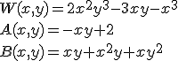 W(x,y)=2x^2y^3-3xy-x^3\\A(x,y)=-xy+2\\B(x,y)=xy+x^2y+xy^2