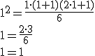 1^2=\frac{1\cdot(1+1)(2\cdot{1}+1)}{6}\\1=\frac{2\cdot{3}}{6}\\1=1