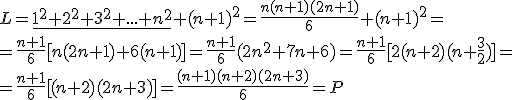 L=\underline{1^2+2^2+3^2+...+n^2}+(n+1)^2=\frac{n(n+1)(2n+1)}{6}+(n+1)^2=\\=\frac{n+1}{6}[n(2n+1)+6(n+1)]=\frac{n+1}{6}(2n^2+7n+6)=\frac{n+1}{6}[2(n+2)(n+\frac{3}{2})]=\\=\frac{n+1}{6}[(n+2)(2n+3)]=\frac{(n+1)(n+2)(2n+3)}{6}=P
