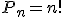 P_n=n!