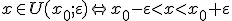 x \in U(x_0; \varepsilon)\Leftrightarrow x_0-\varepsilon < x < x_0+\varepsilon