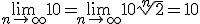 \lim_{n\to\infty}10=\lim_{n\to\infty}10\sqrt[n]{2}=10
