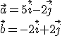 \vec{a}=5\vec{i}-2\vec{j}\\ \vec{b}=-2\vec{i}+2\vec{j}