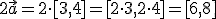 2\vec{a}=2\cdot [3,4]=[2\cdot 3,2\cdot 4]=[6,8]