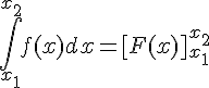 \int_{x_1}^{x_2}f(x)dx = [F(x)]^{x_2}_{x_1}