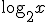 \log_{2}{x}