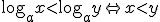 \log_{a}{x}<\log_{a}{y}\Leftrightarrow{x<y}