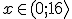 x\in(0;16\rangle