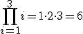 \prod-{i=1}^{3} {i}=1\cdot 2\cdot 3=6