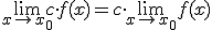 \lim_{x\to x_0}{c\cdot f(x)}=c\cdot \lim_{x\to x_0}{f(x)}